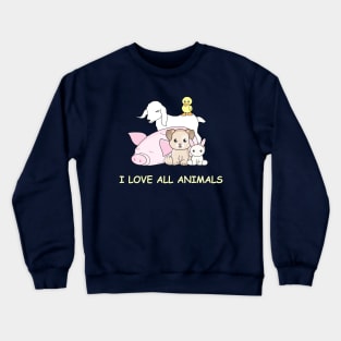 i love ALL animals Crewneck Sweatshirt